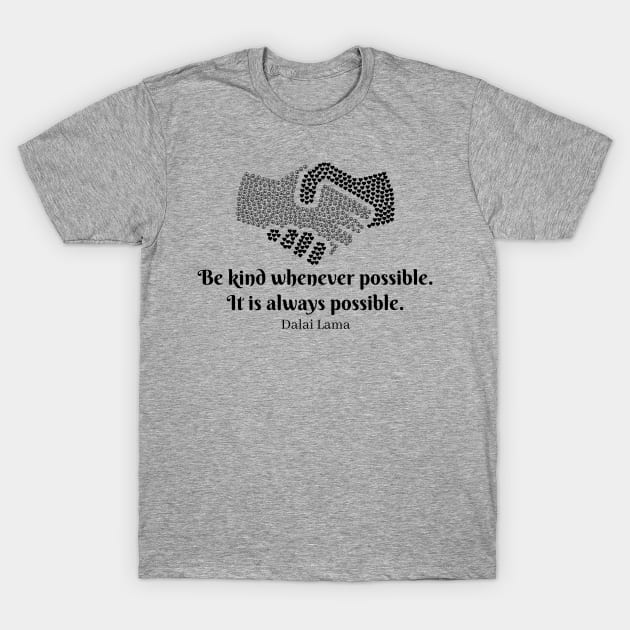 Be Kind Whenever Possible T-Shirt by Pod_Philosopher